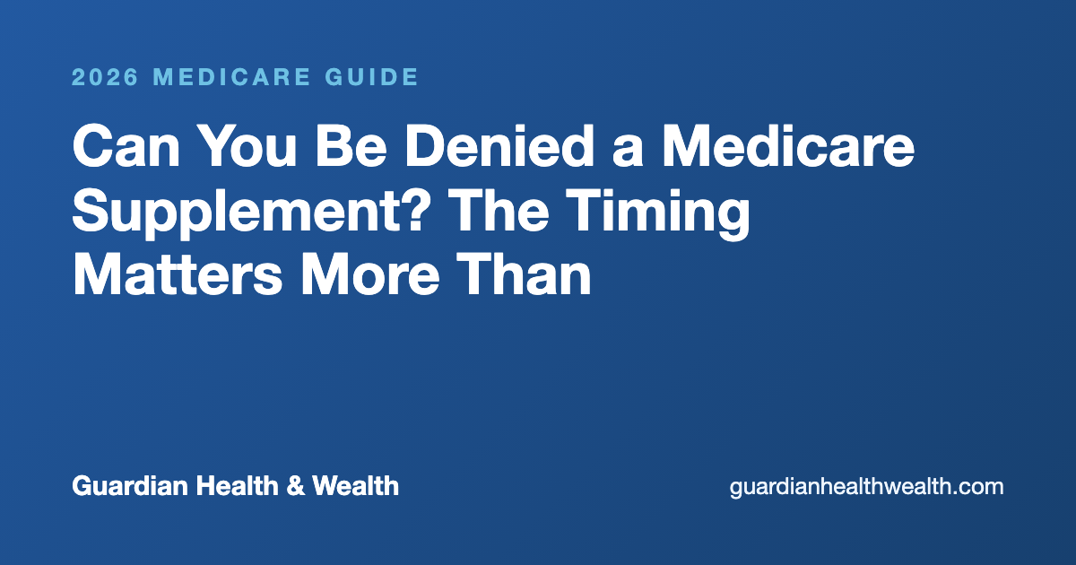 Can You Be Denied a Medicare Supplement? The Timing Matters More Than People Think