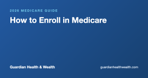 How to Enroll in Medicare: Step-by-Step Guide