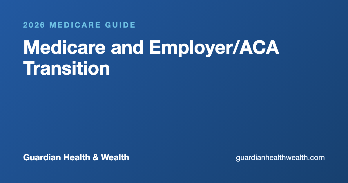 Medicare and Employer/ACA Transition: What to Do When Your Health Coverage Changes