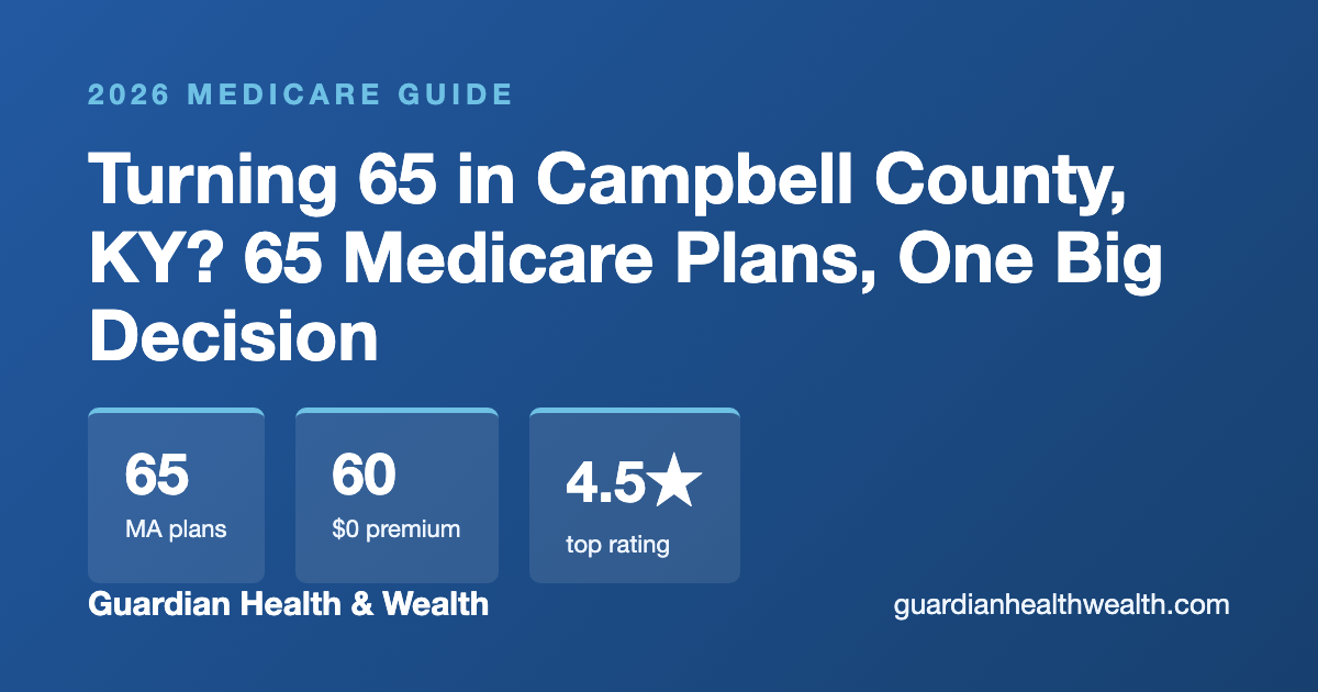 Turning 65 in Campbell County, KY? 65 Medicare Plans, One Big Decision (2026)
