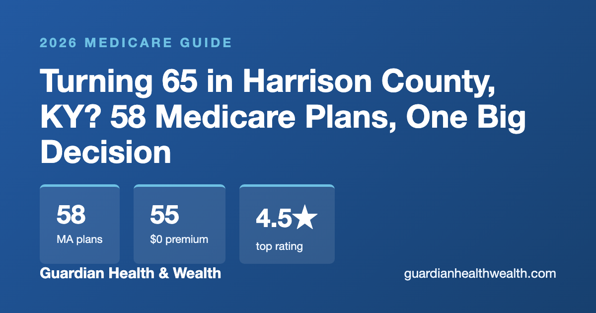 Turning 65 in Harrison County, KY? 58 Medicare Plans, One Big Decision (2026)