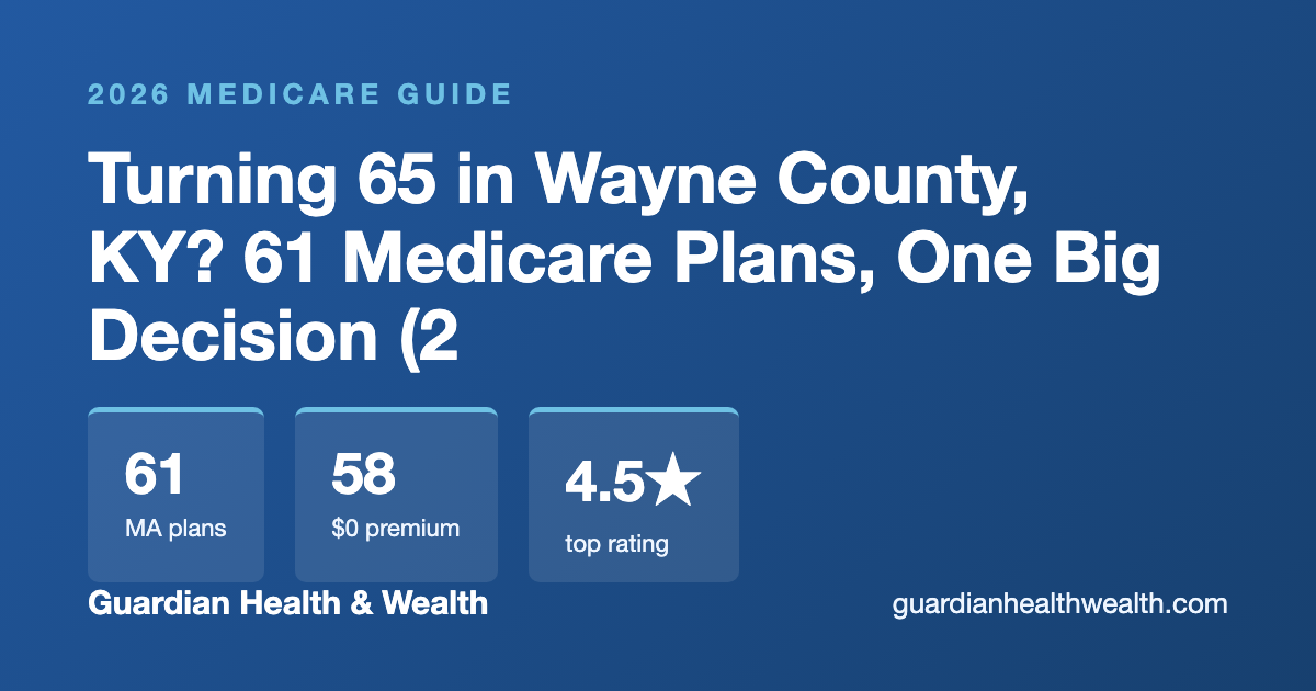 Turning 65 in Wayne County, KY? 61 Medicare Plans, One Big Decision (2026)