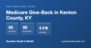 Medicare Give-Back in Kenton County, KY: Get Up to $184.70/Month Back on Your Part B Premium (2026)