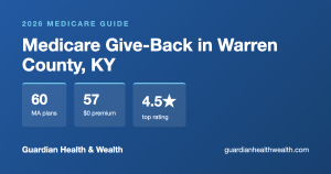 Medicare Give-Back in Warren County, KY: Get Up to $184.70/Month Back on Your Part B Premium (2026)