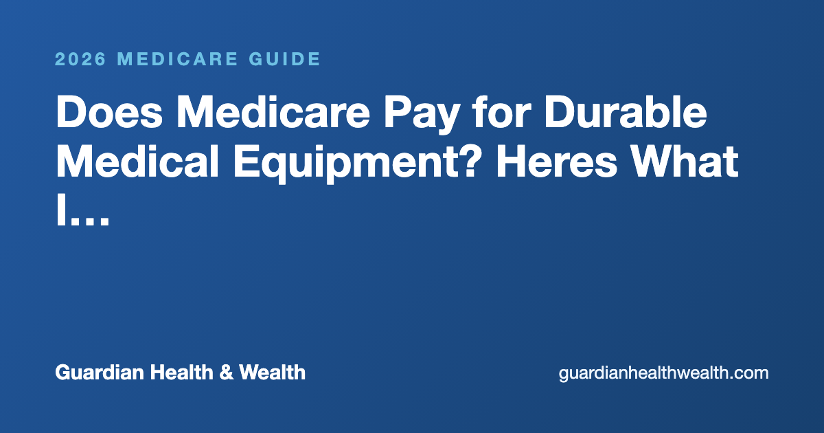 Does Medicare Pay for Durable Medical Equipment? Heres What I Tell People Managing a Chronic Condition