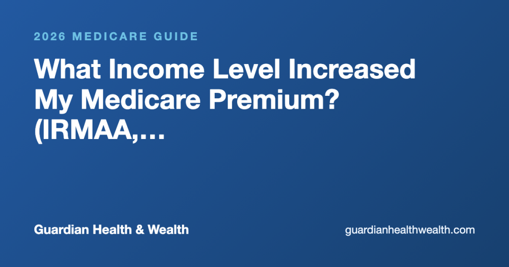 What Income Level Increased My Medicare Premium? (IRMAA, Explained)