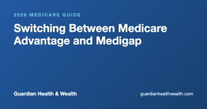 Switching Between Medicare Advantage and Medigap: What You Need to Know