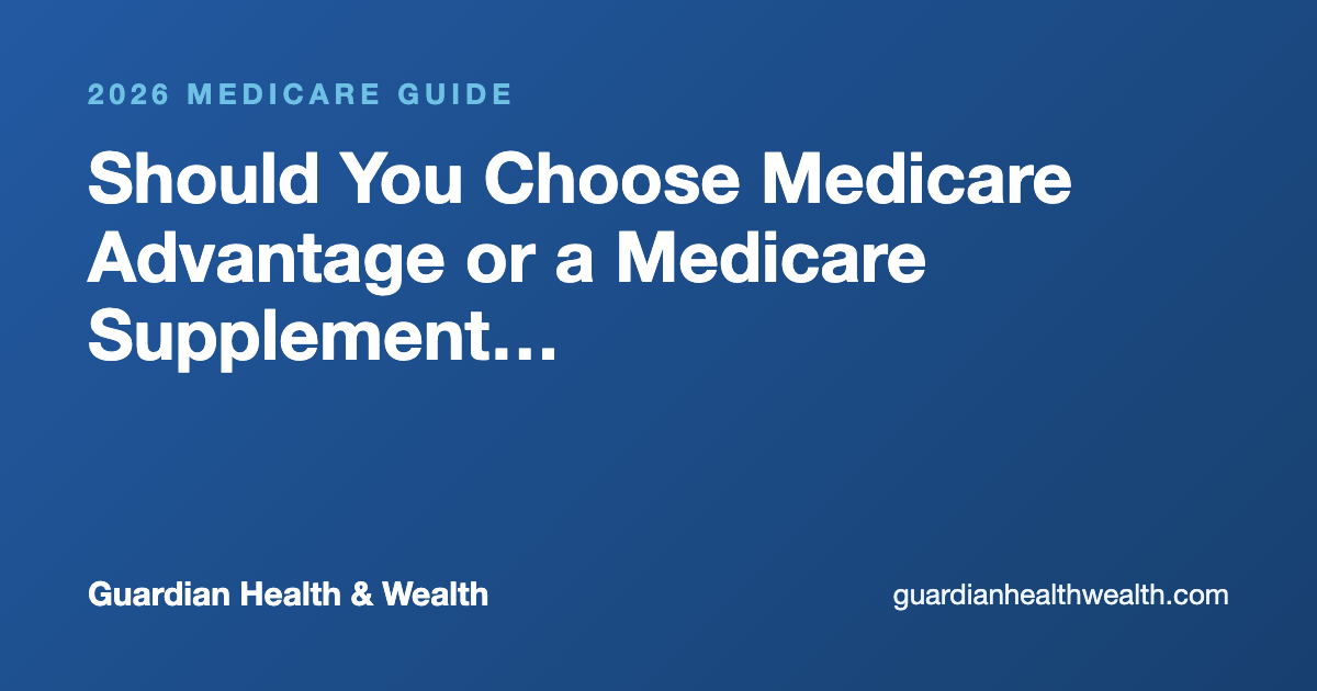 Should You Choose Medicare Advantage or a Medicare Supplement Plan?