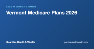 Vermont Medicare Plans 2026: Costs Local Help