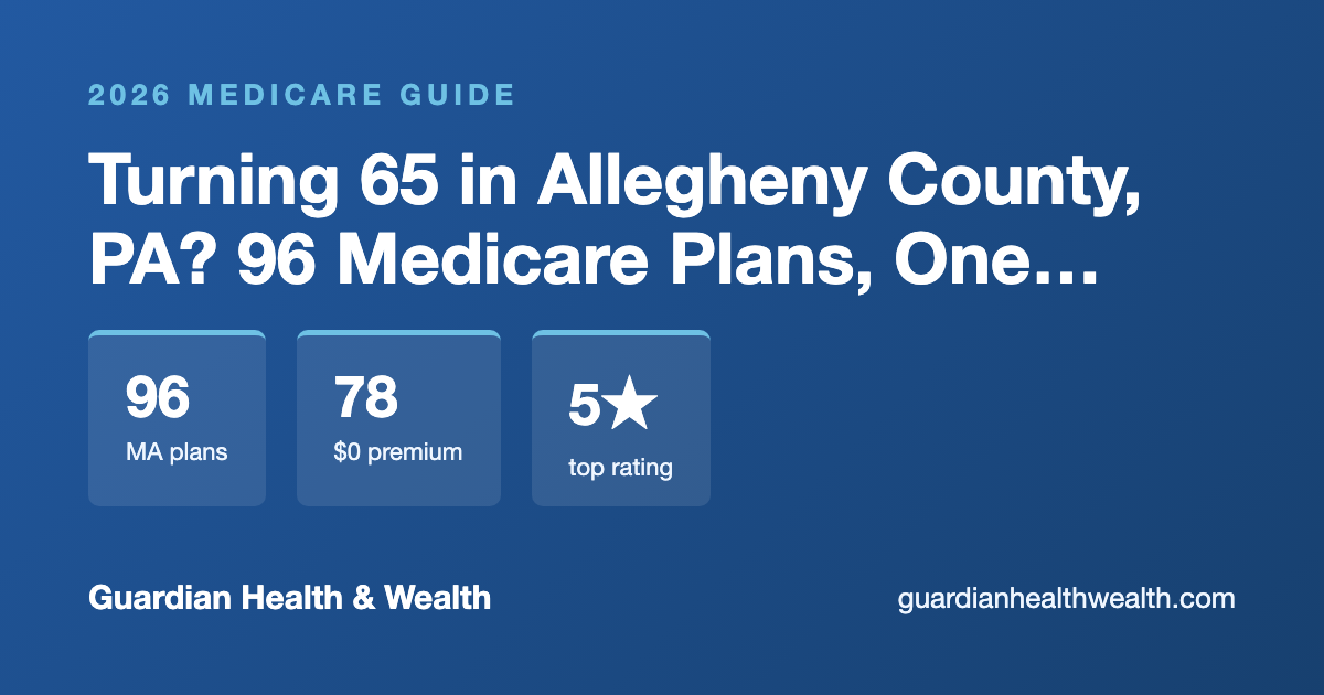 Turning 65 in Allegheny County, PA? 96 Medicare Plans, One Big Decision (2026)