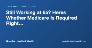 Still Working at 65? Heres Whether Medicare Is Required Right Now