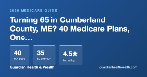 Turning 65 in Cumberland County, ME? 40 Medicare Plans, One Big Decision (2026)