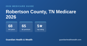 Robertson County, TN Medicare 2026: 68 Plans Compared — Costs, Ratings Deadlines