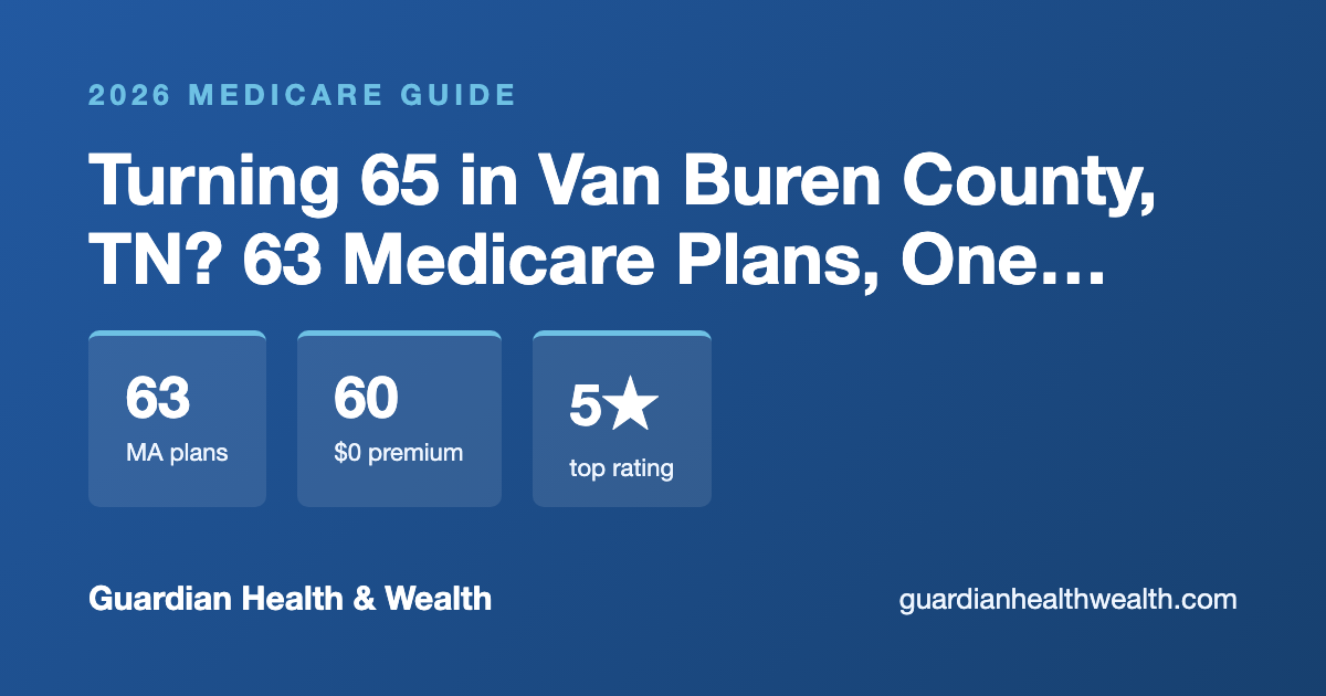 Turning 65 in Van Buren County, TN? 63 Medicare Plans, One Big Decision (2026)