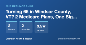 Turning 65 in Windsor County, VT? 2 Medicare Plans, One Big Decision (2026)