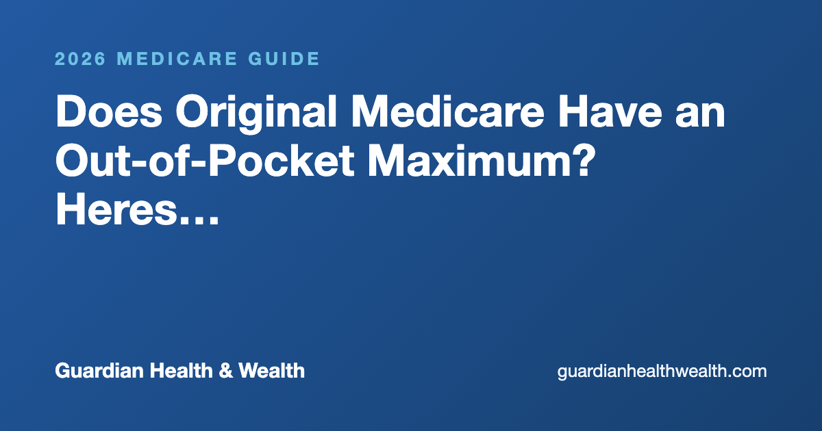 Does Original Medicare Have an Out-of-Pocket Maximum? Heres What That Really Means