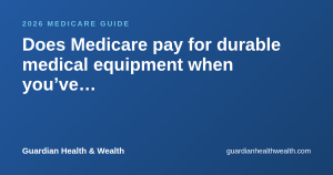 Does Medicare pay for durable medical equipment when you’ve got a chronic condition?
