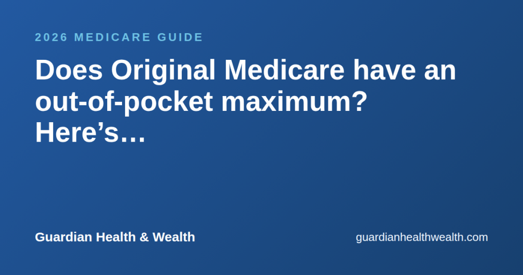 Does Original Medicare have an out-of-pocket maximum? Here’s how it actually works