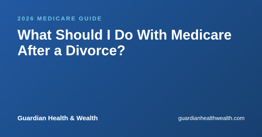 What Should I Do With Medicare After a Divorce?