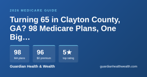 Turning 65 in Clayton County, GA? 98 Medicare Plans, One Big Decision (2026)