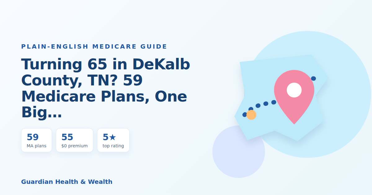 Illustrated guide: Turning 65 in DeKalb County, TN? 59 Medicare Plans, One Big Decision (2026)