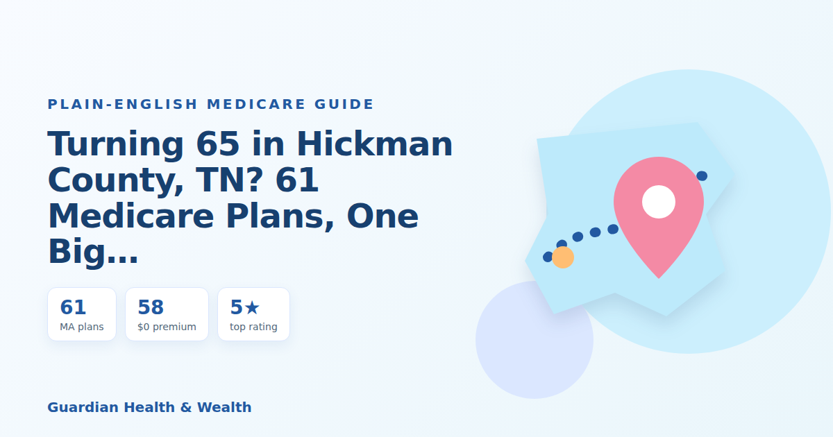 Illustrated guide: Turning 65 in Hickman County, TN? 61 Medicare Plans, One Big Decision (2026)