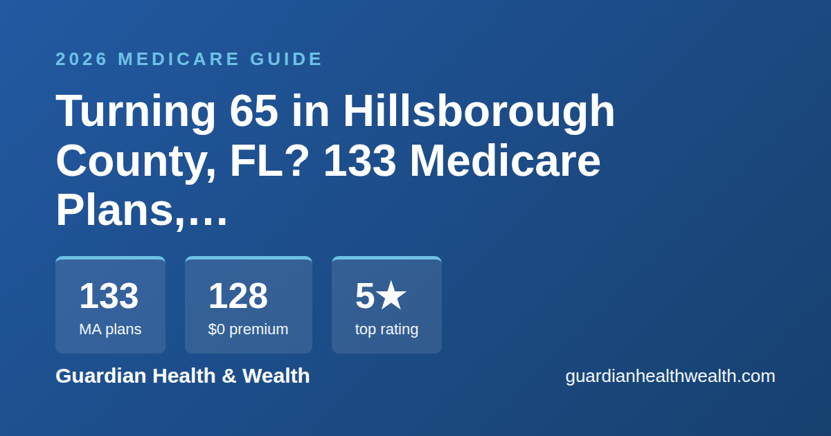 Turning 65 in Hillsborough County, FL? 133 Medicare Plans, One Big Decision (2026)