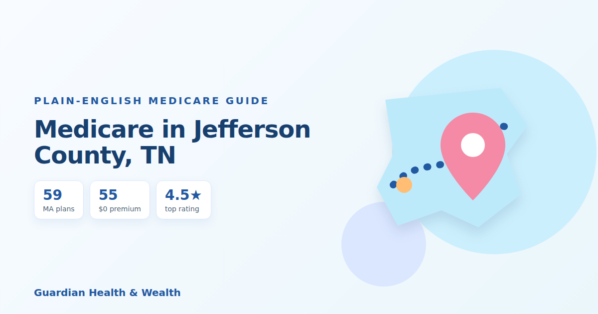Illustrated guide: Medicare in Jefferson County, TN: 59 Plans, 55 With $0 Premiums (2026 Guide)
