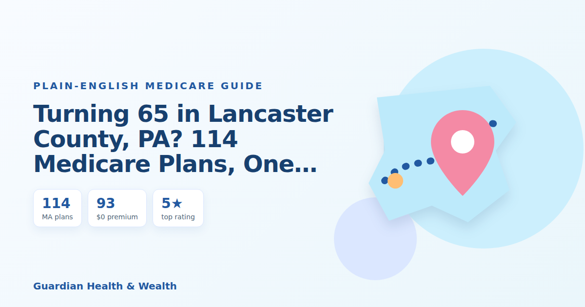 Illustrated guide: Turning 65 in Lancaster County, PA? 114 Medicare Plans, One Big Decision (2026)