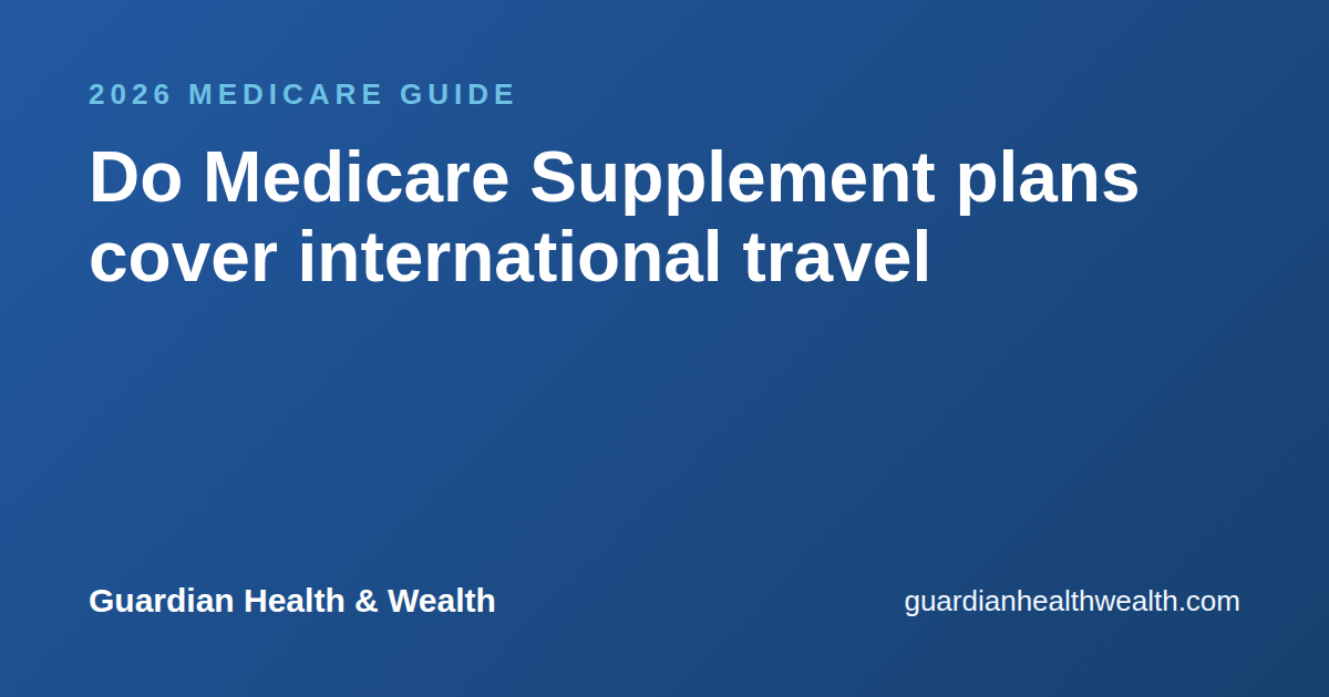 Do Medicare Supplement plans cover international travel : and how Plan G fits