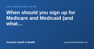 When should you sign up for Medicare and Medicaid (and what “dual” changes)