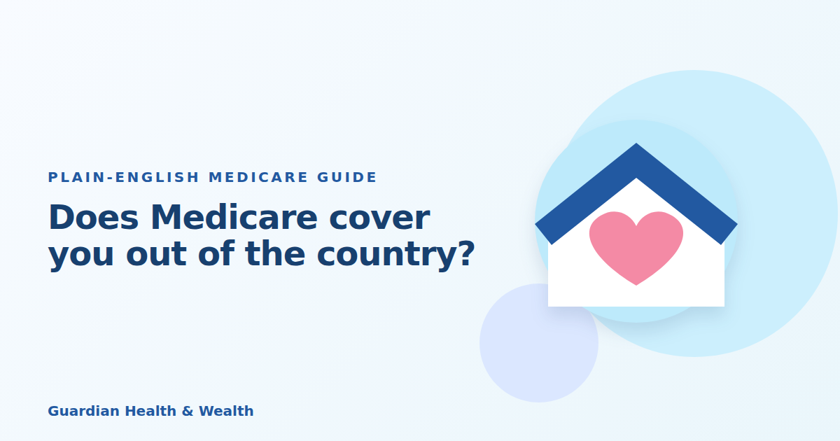 Illustrated guide: Does Medicare cover you out of the country?