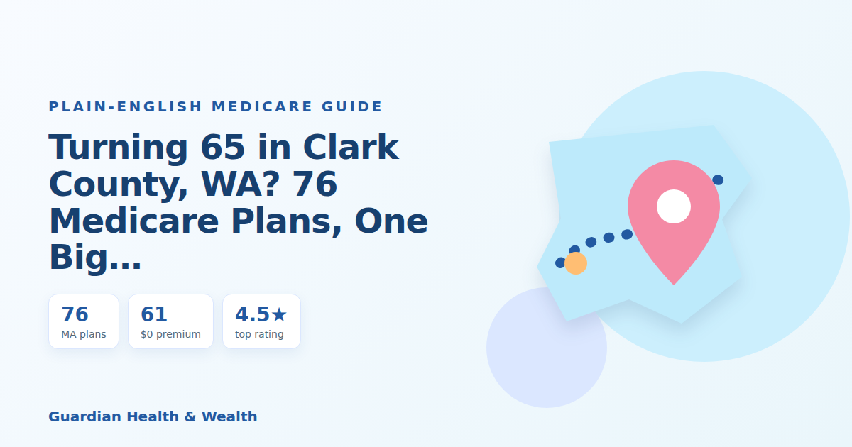 Illustrated guide: Turning 65 in Clark County, WA? 76 Medicare Plans, One Big Decision (2026)