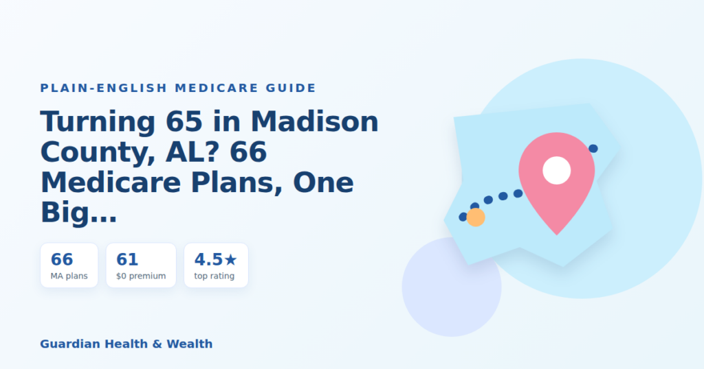 Illustrated guide: Turning 65 in Madison County, AL? 66 Medicare Plans, One Big Decision (2026)