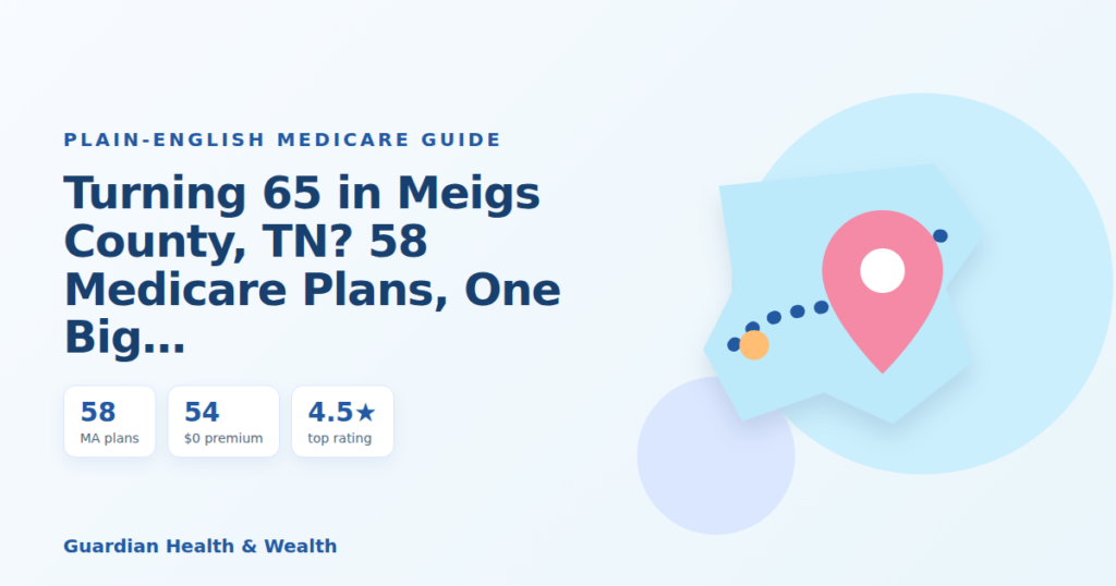 Illustrated guide: Turning 65 in Meigs County, TN? 58 Medicare Plans, One Big Decision (2026)