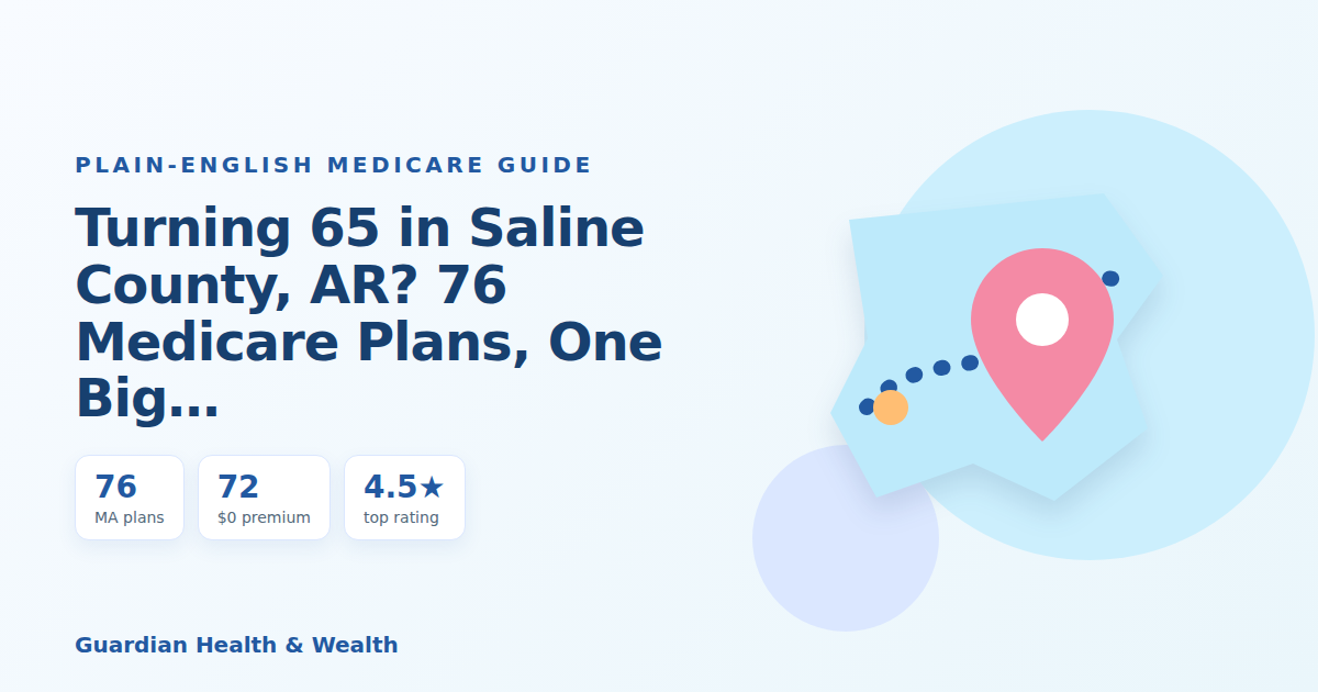 Illustrated guide: Turning 65 in Saline County, AR? 76 Medicare Plans, One Big Decision (2026)