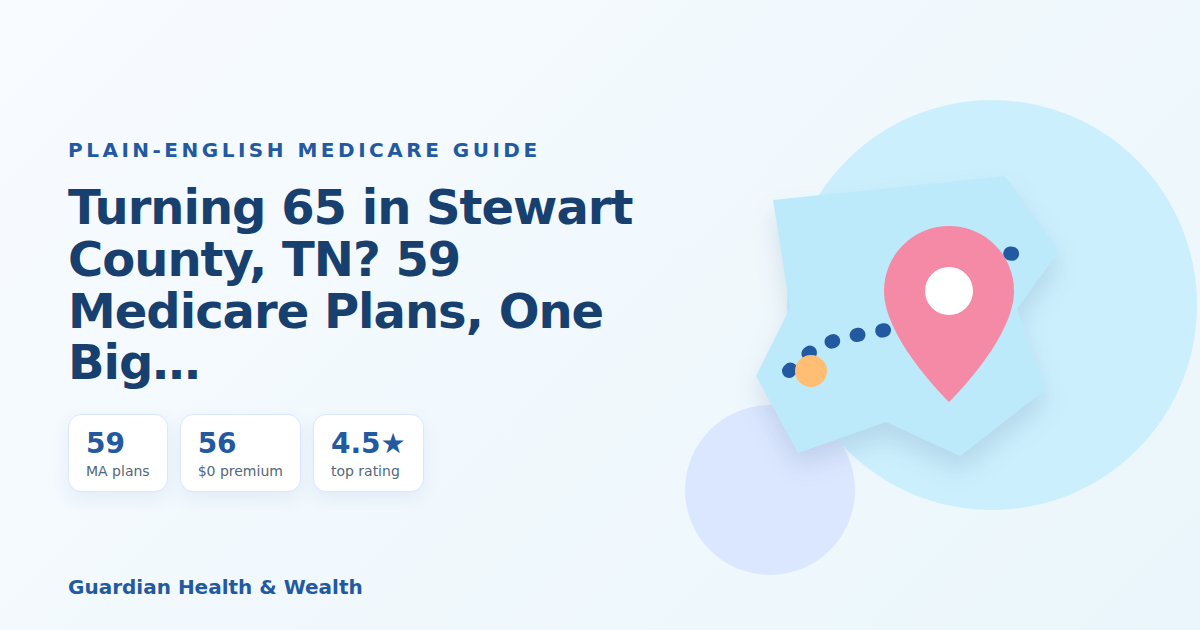 Illustrated guide: Turning 65 in Stewart County, TN? 59 Medicare Plans, One Big Decision (2026)